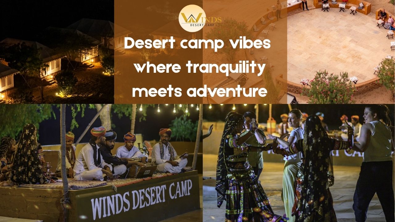 Why a Desert Camp in Jaisalmer Is the Highlight of Every Rajasthan Tour?