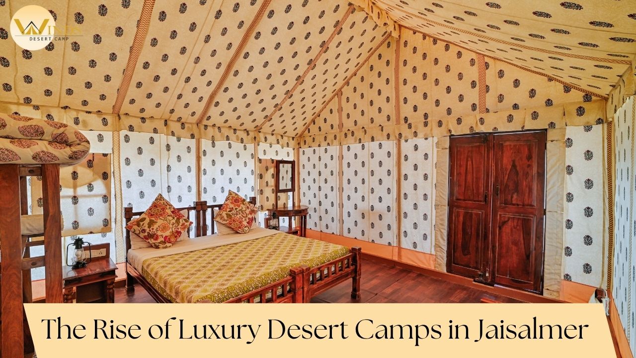 The Rise of Luxury Desert Camps in Jaisalmer
