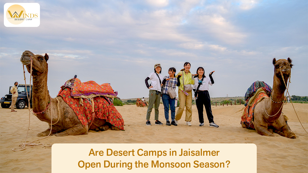Are Desert Camps in Jaisalmer Open During the Monsoon Season?