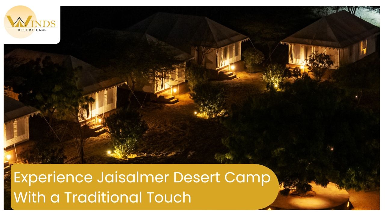 Experience Jaisalmer Desert Camp With a Traditional Touch