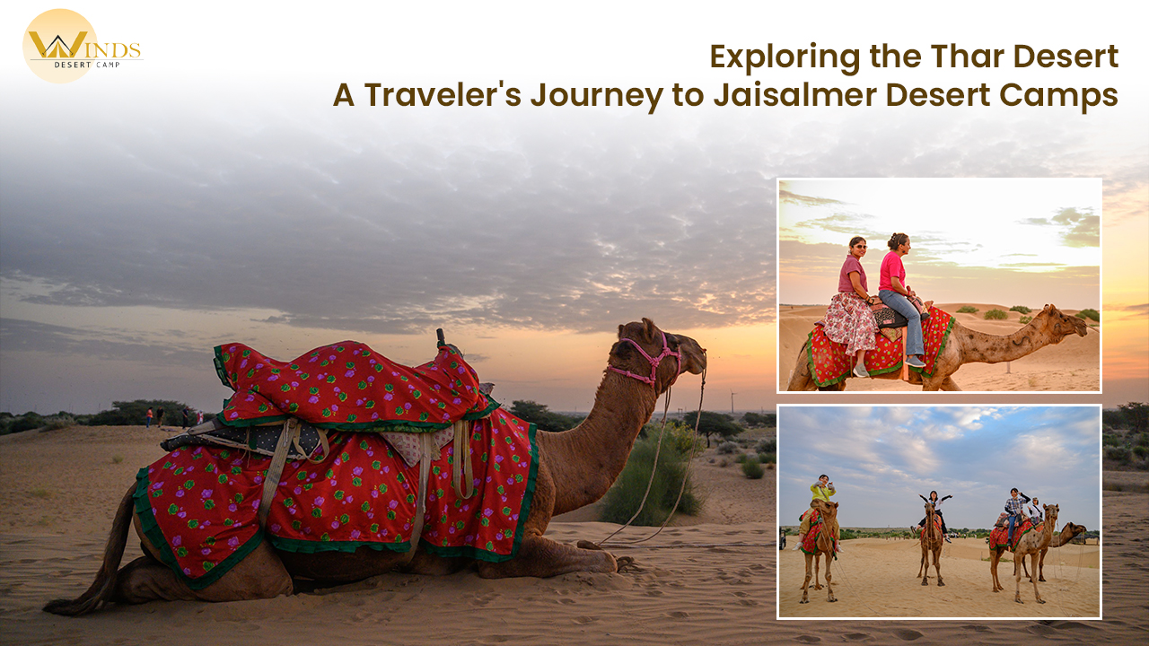 Exploring the Thar Desert: A Traveler's Journey to Jaisalmer Desert Camps