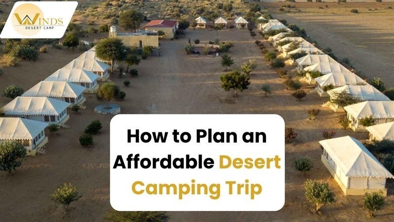 How to Plan an Affordable Desert Camping Trip