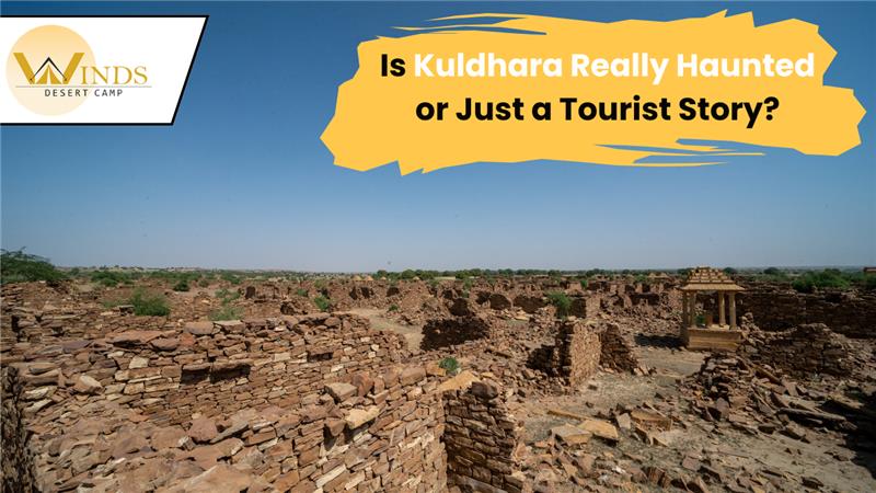 Is Kuldhara Really Haunted or Just a Tourist Story?